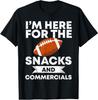 Football I'm Here For The Snacks And Commercials Women Men Funny Shirt