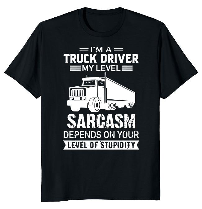 NEW LIMITED Truck Driver Sarcasm Novelty Heavy Cotton Tee XXXL