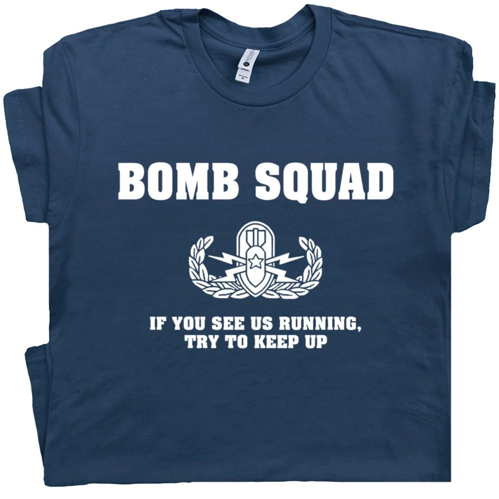 Bomb Squad T Shirt Funny Military Saying Slogan Graphic Police Fireman Tshirt Unisex T-Shirt XXXXL