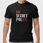 NO SECRET POLICE T Shirt Political Protest Freedom Civil Rights Graphic Tee S