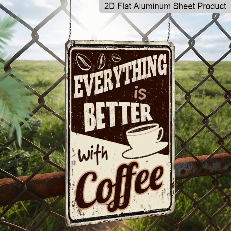 2D Flat Vintage Metal Tin Sign Featuring The Phrase 'Everything Is Better with Coffee', Designed for Wall Decoration, Rustic Retro Art, Measuring