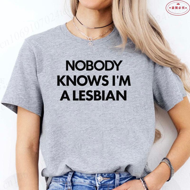 Nobody Knows I Am A Lesbian Printed T-shirt Women Love Equality Gay Pride LGBT T Shirt Lesbian Couple Fashion Summer Tees Tops
