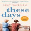 These Days by Lucy Caldwell Paperback Book 9780571313570