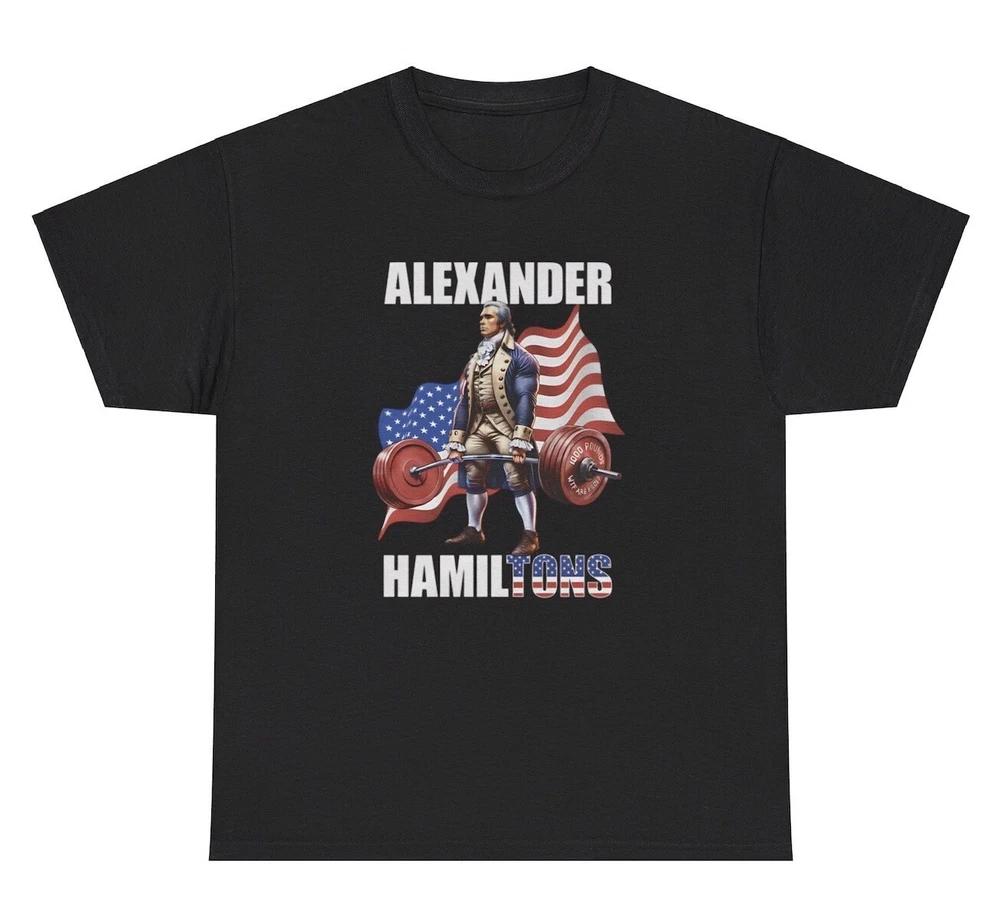 Alexander Hamilton T Shirt Funny Patriotic Deadlift Anti British Gym Pump Tee S