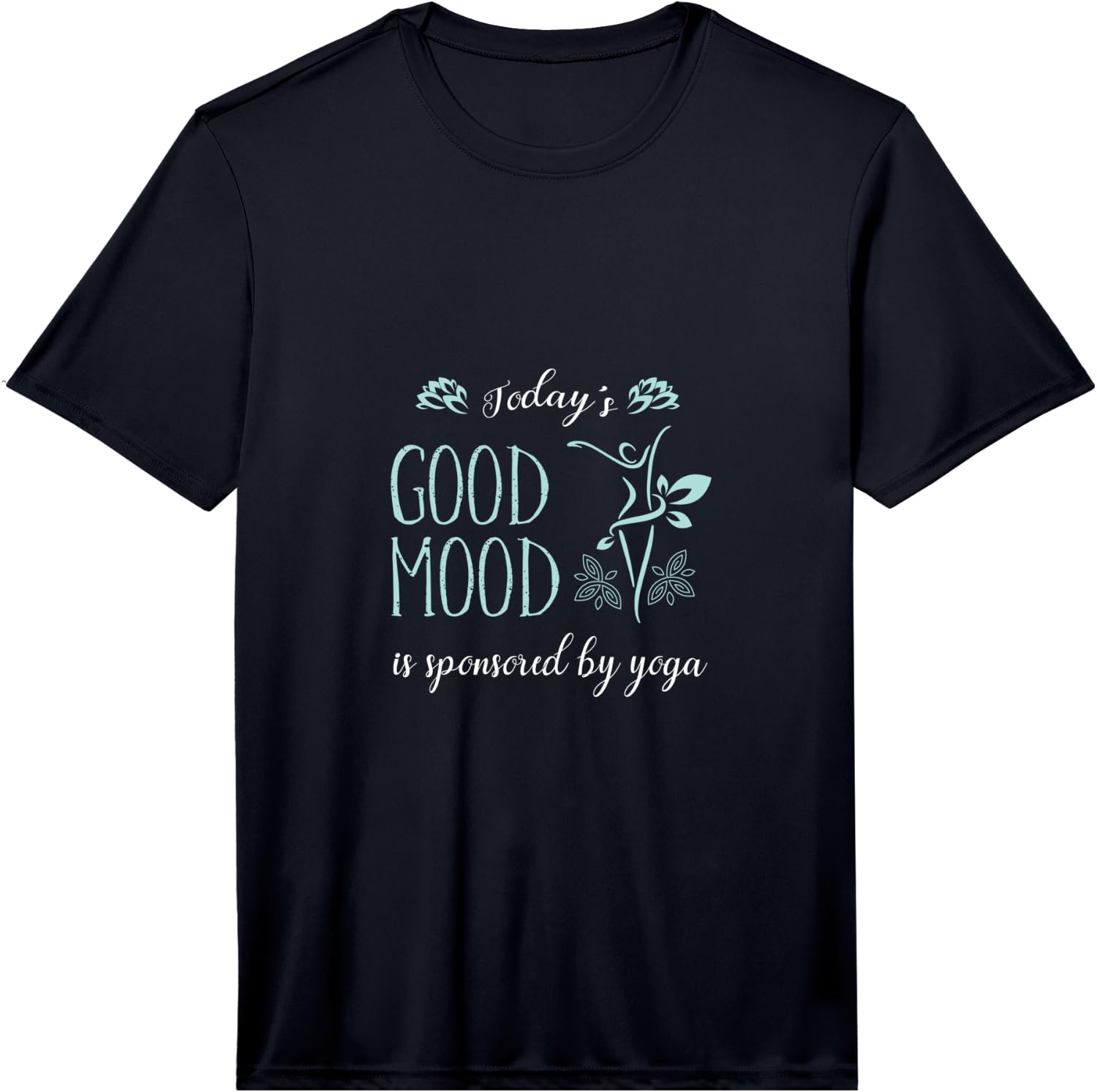 Mens Today s Good Mood Sponsored by Yoga, Yoga Lover Gift Performance Unisex T-Shirt XXXXL