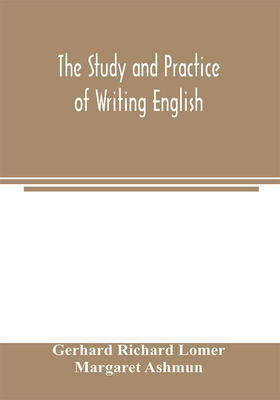 The The Study And Practice Of Writing English by Margaret Ashmun - Paperback Book