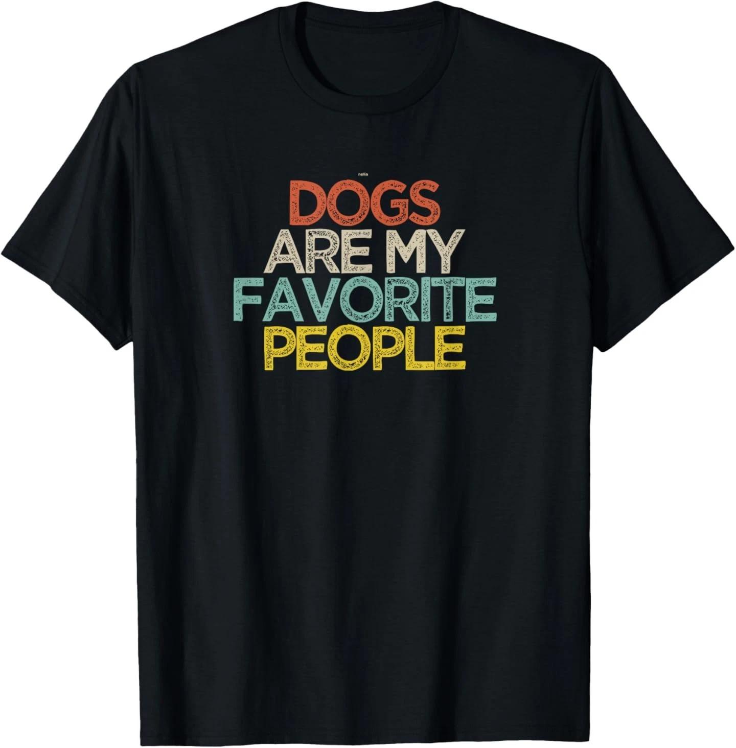 Funny Dogs Are My Favorite People T-Shirt 2XL