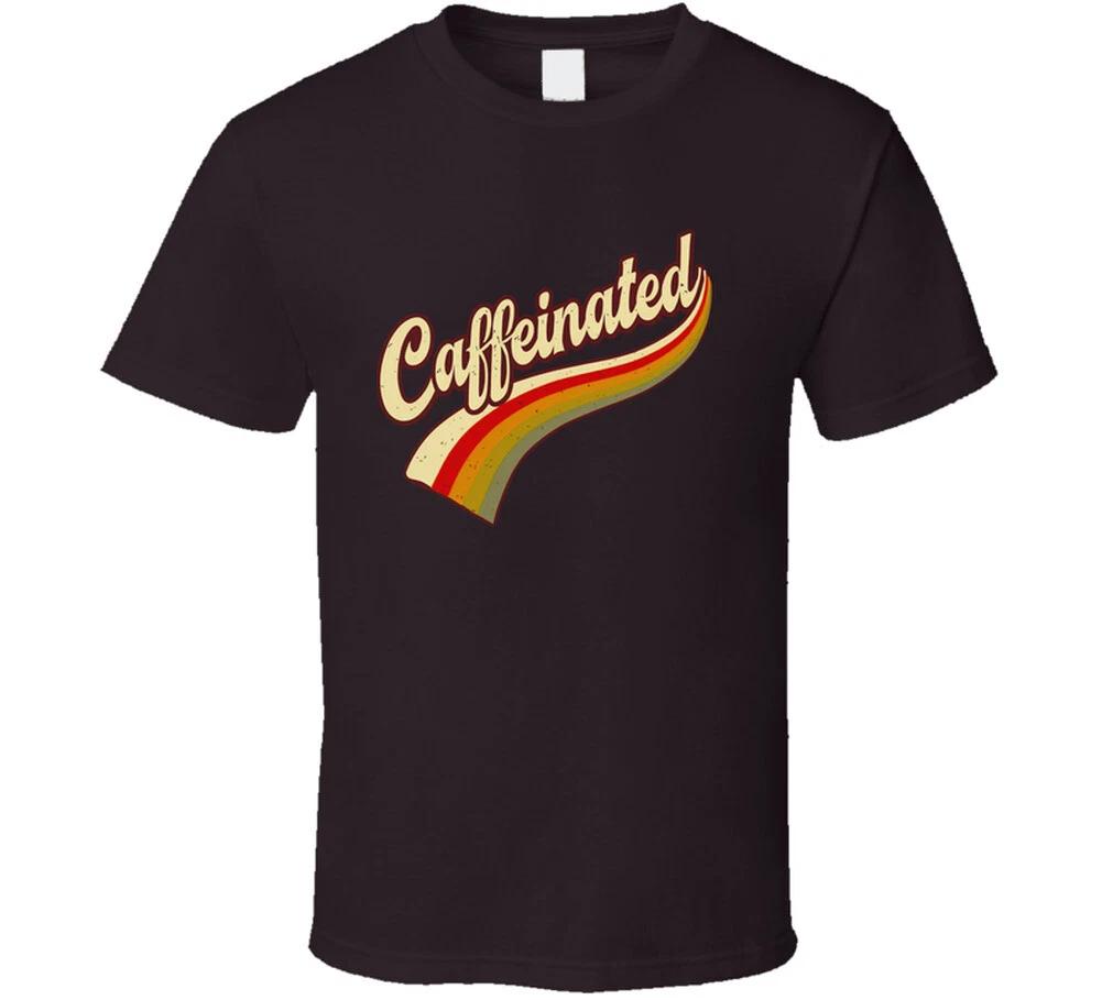 Caffeinated Funny Coffee Latte Espresso Gift Barista T Shirt XL