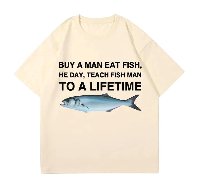 Buy A Unisex Eat Fish He Day Teach Fish Unisex To A Lifetime Printed Funny Meme Casual Tshirt Short Sleeve Round Neck Women Clothing