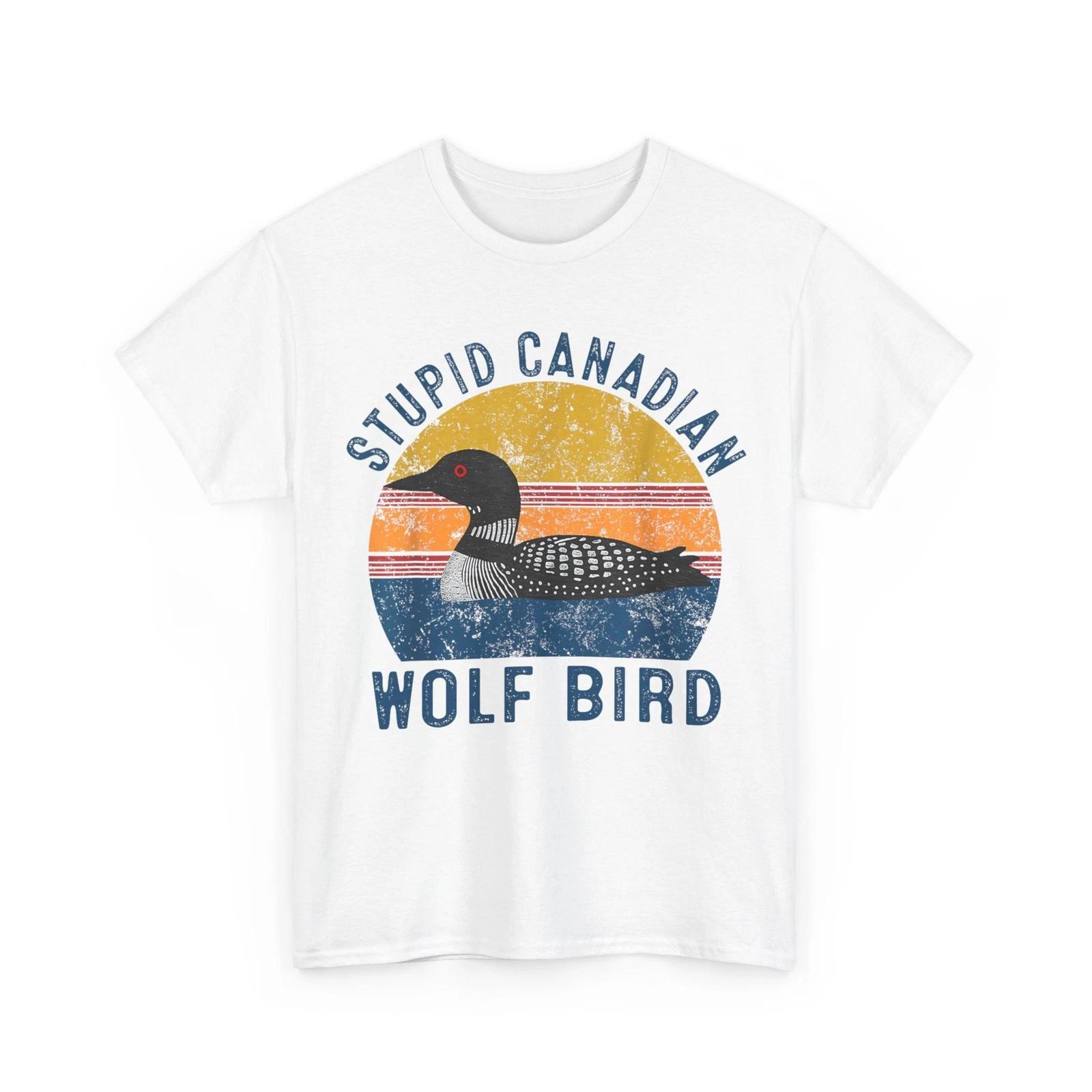 Stupid Canadian Wolf Funny Loon Bird Humor Quote T-Shirt 2XL