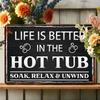 Relaxation Emblem, Vintage Metal Tin Sign - 'Life Is Better In the Hot Tub' - Fun Wall Art for Home, Cafe, Bar, or Garage Decor