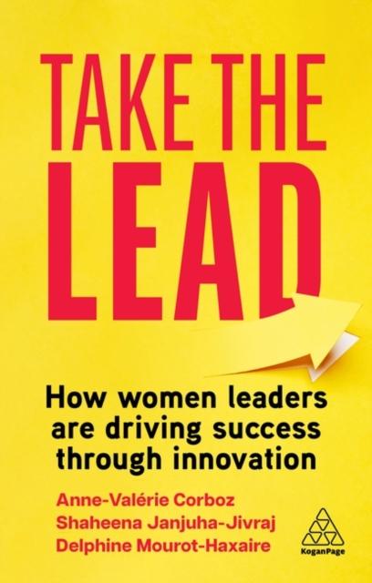 The Take the Lead : How Women Leaders Are Driving Success Through Innovation Book