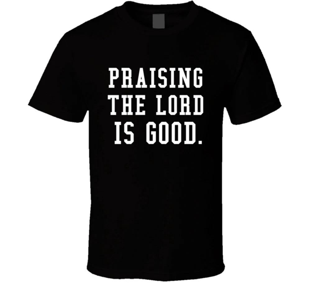 

Praising The Lord Is Good Christian Worship Gospel Gift T Shirt M