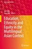 The Education, Ethnicity and Equity In the Multilingual Asian Context : 32 Book