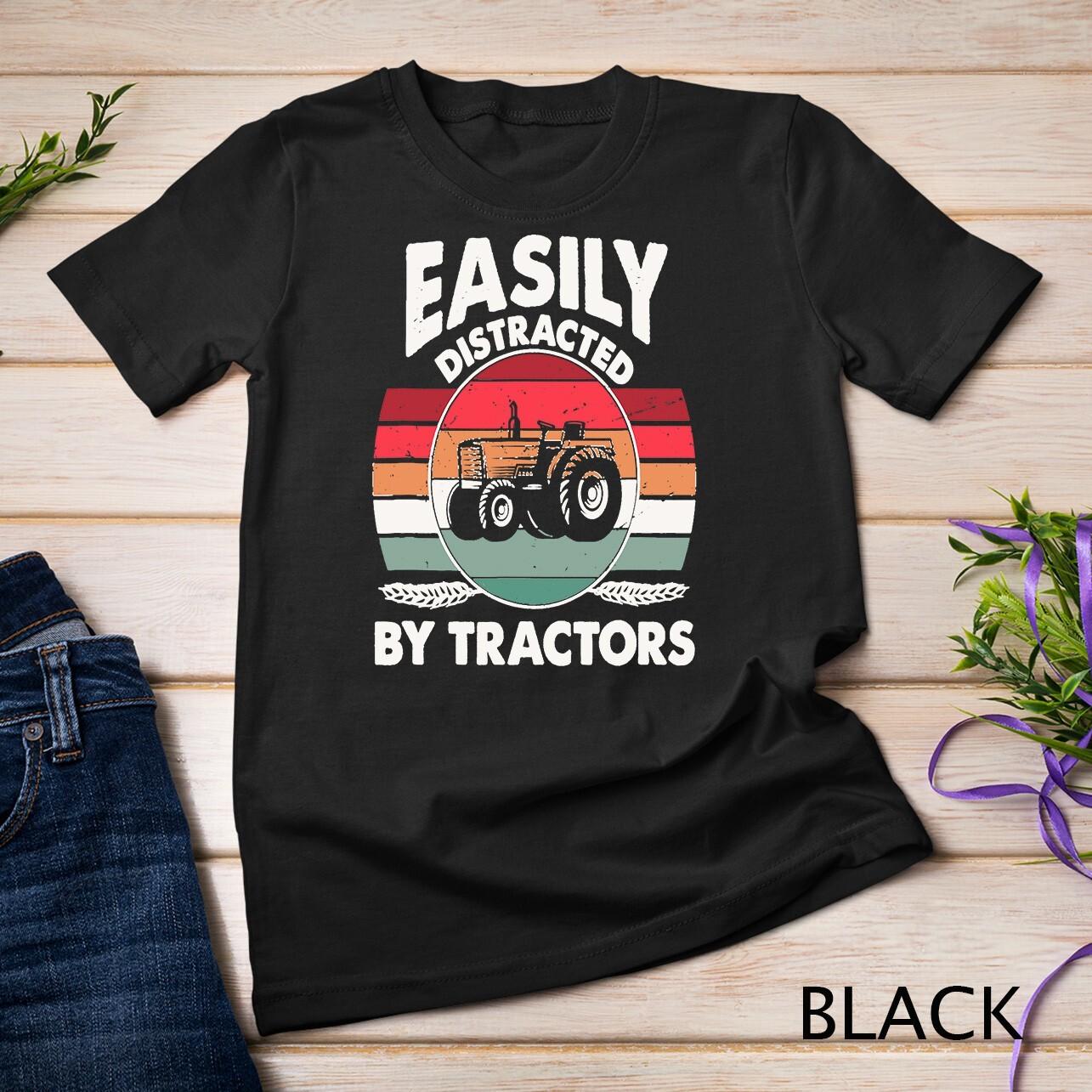 Easily Distracted By Tractors Funny Farming Quote T-Shirt Mens Womens Tees Top Unisex T-Shirt Mens Womens Tees Top M