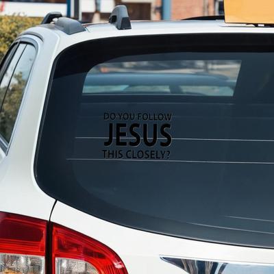 Car Window Decals Christian Bumper Automotive Decoration Do You Follow Jesus This Closely Sticker For Safe Driving Truck Wall