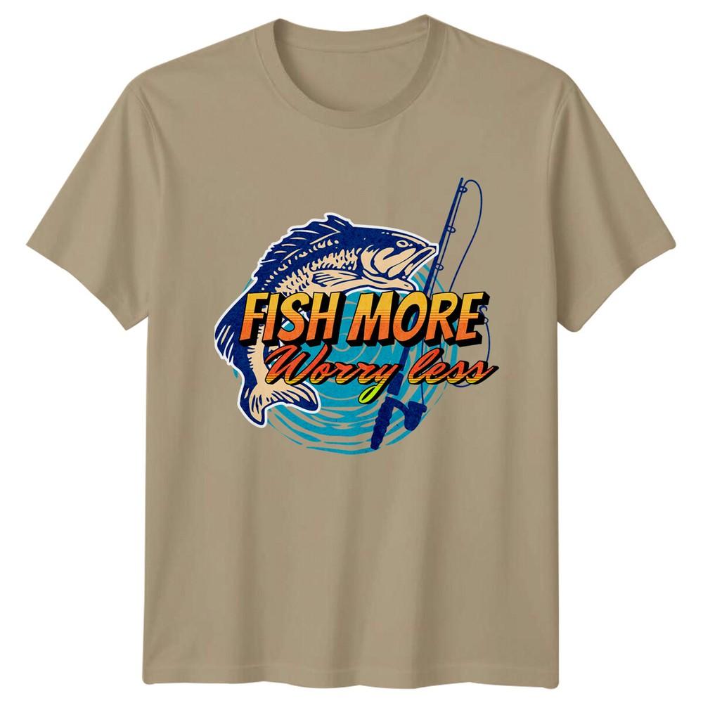 Fish More Worry Less Fishing Hobbies Unisexs TShirt S