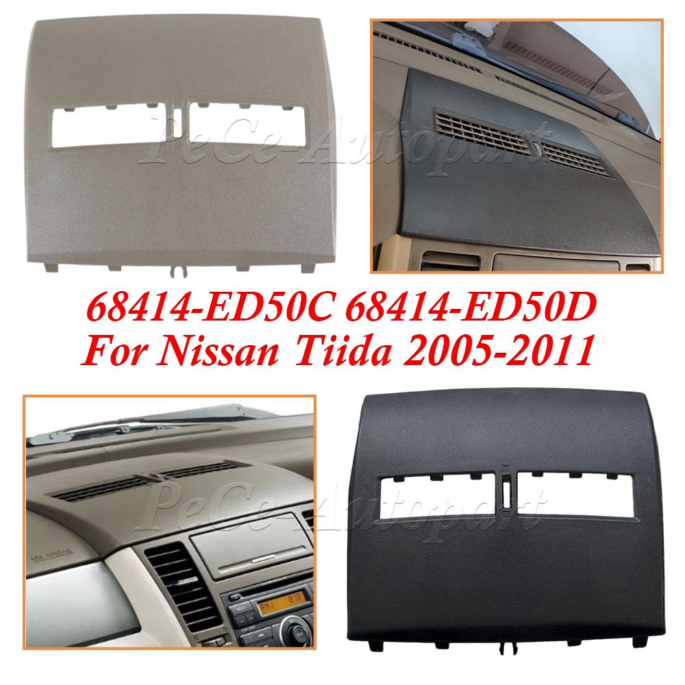 LHD Car Finisher Instrument Panel Cover Front Dashboard Panel Shell Air Conditioner Vent Outlet For Nissan Tiida 2005-2011