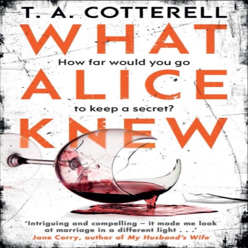What Alice Knew by TA Cotterell Paperback Book 9781784162399
