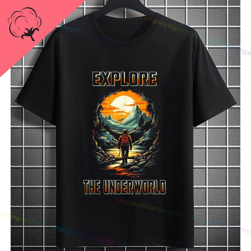 Funny Explore The Underworld Cave spelunking Graphic Tshirt Pure Cotton Shortsleeve Humor Style Fashion Tee Outdoor Clothing
