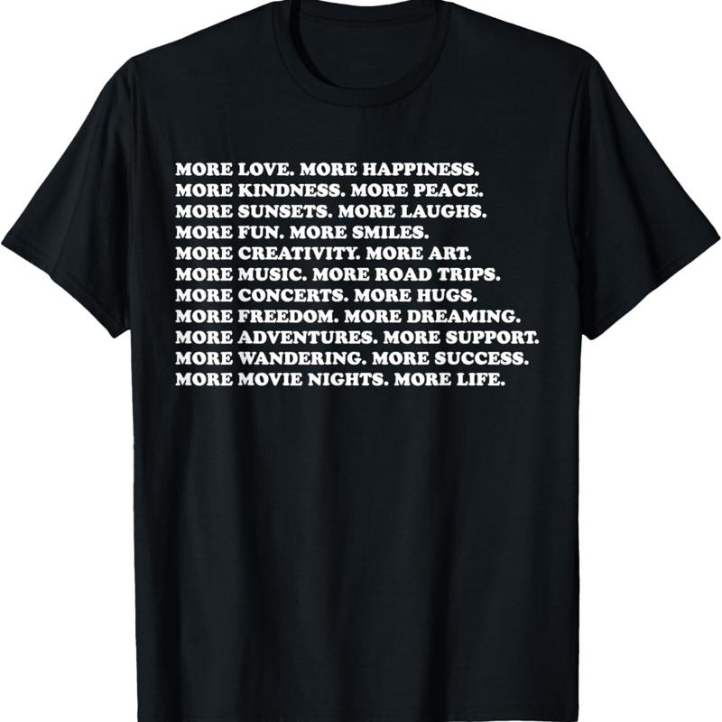More Love Happiness Kindness Peace Laughs Music T Shirt