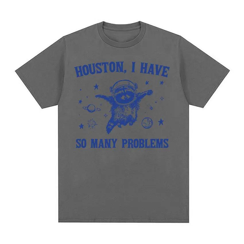 Houston I Have So Many Problems Meme T Shirt Funny Retro  Raccoon in Space Funny Tee Shirt Men's Women Fashion Aesthetic T-shirt