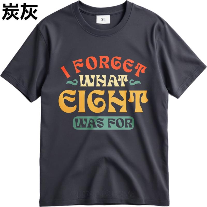 Streetwear Sommer Für Männer T-Shirt Ich Vergesse, Wofür Acht War Kurzarm Erwachsenen Rundhals Oberteile Hiphop Günstiges T-Shirt