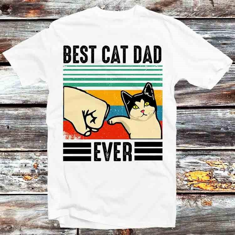 

Best Cat Dad Ever Pet Lover Kitten Kitty T Shirt B666 4XL