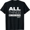All Things Considered T-Shirt