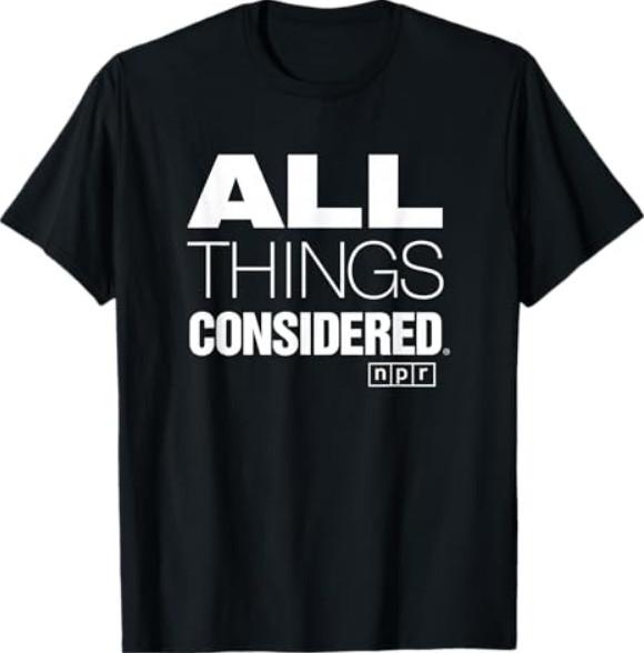 All Things Considered T-Shirt