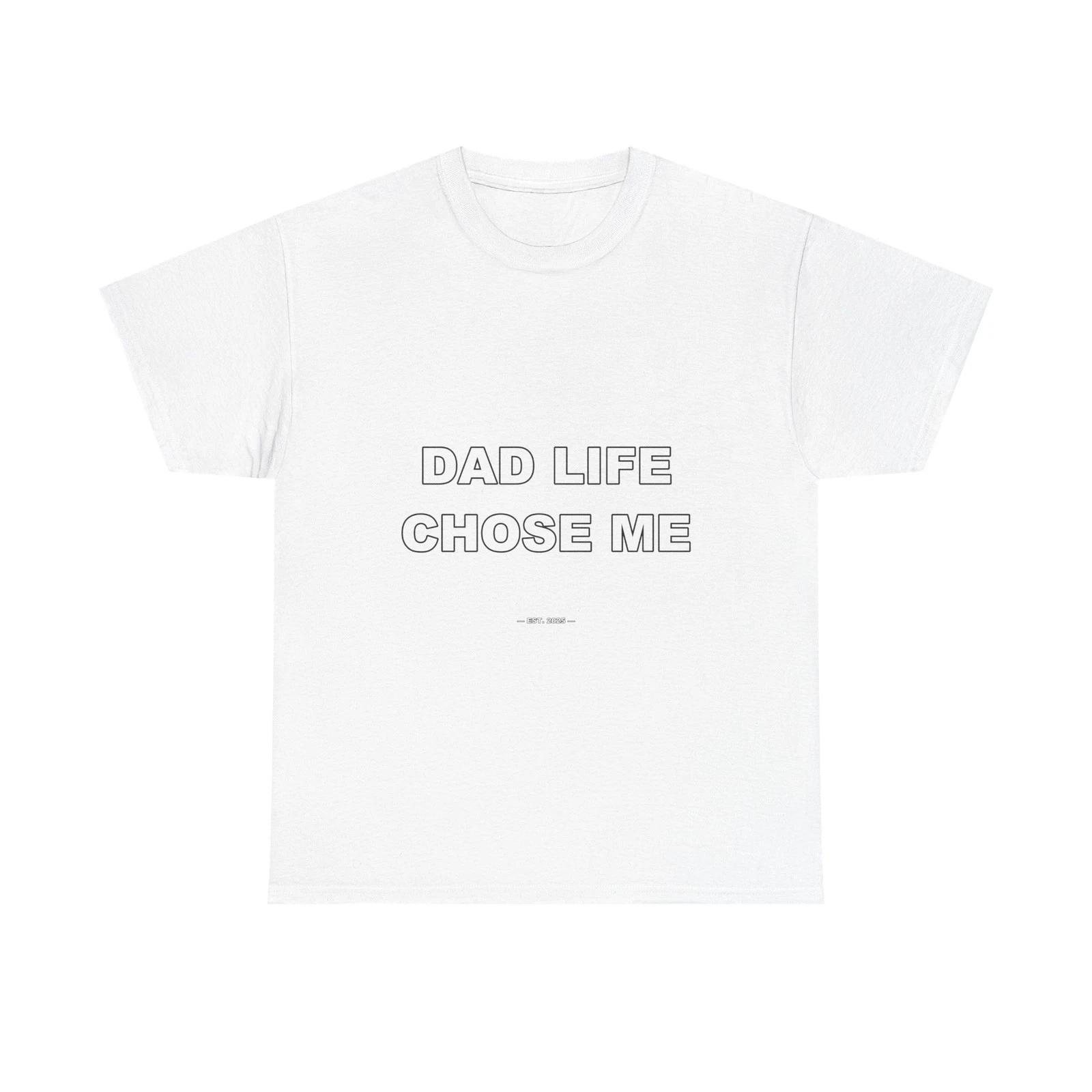 Dad Life Chose Me - Funny T-Shirt Gift S