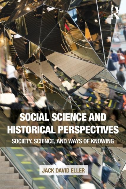 The Social Science and Historical Perspectives : Society, Science, and Ways of Knowing Book