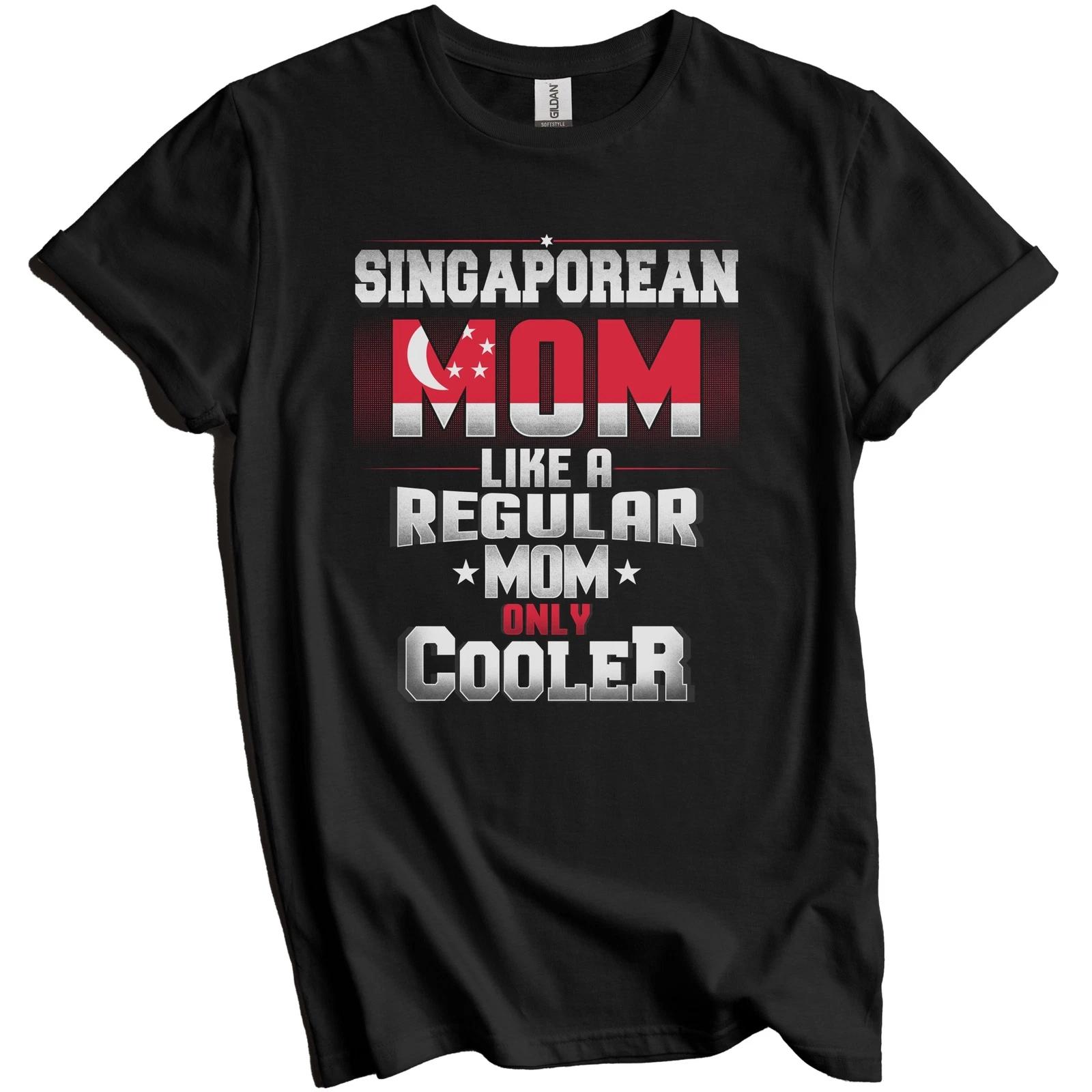 Singaporean Mom Regular Mom Only Cooler Shirt Funny Singapore Mother s Day Gift XL
