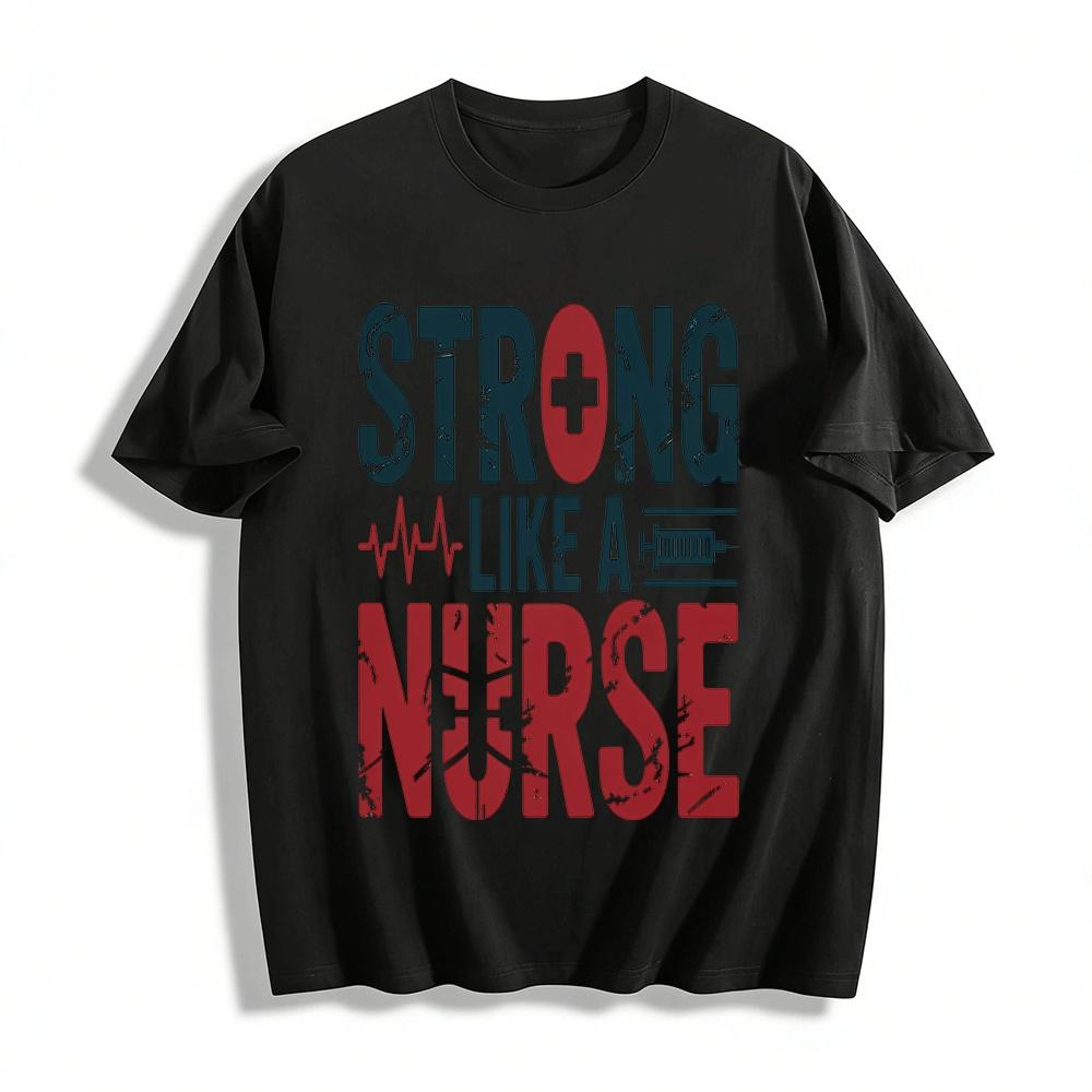 Strong Like A Nurse Graphic Print Casual Nursing Themed Tee Shirt Pure cotton T-shirt XXS