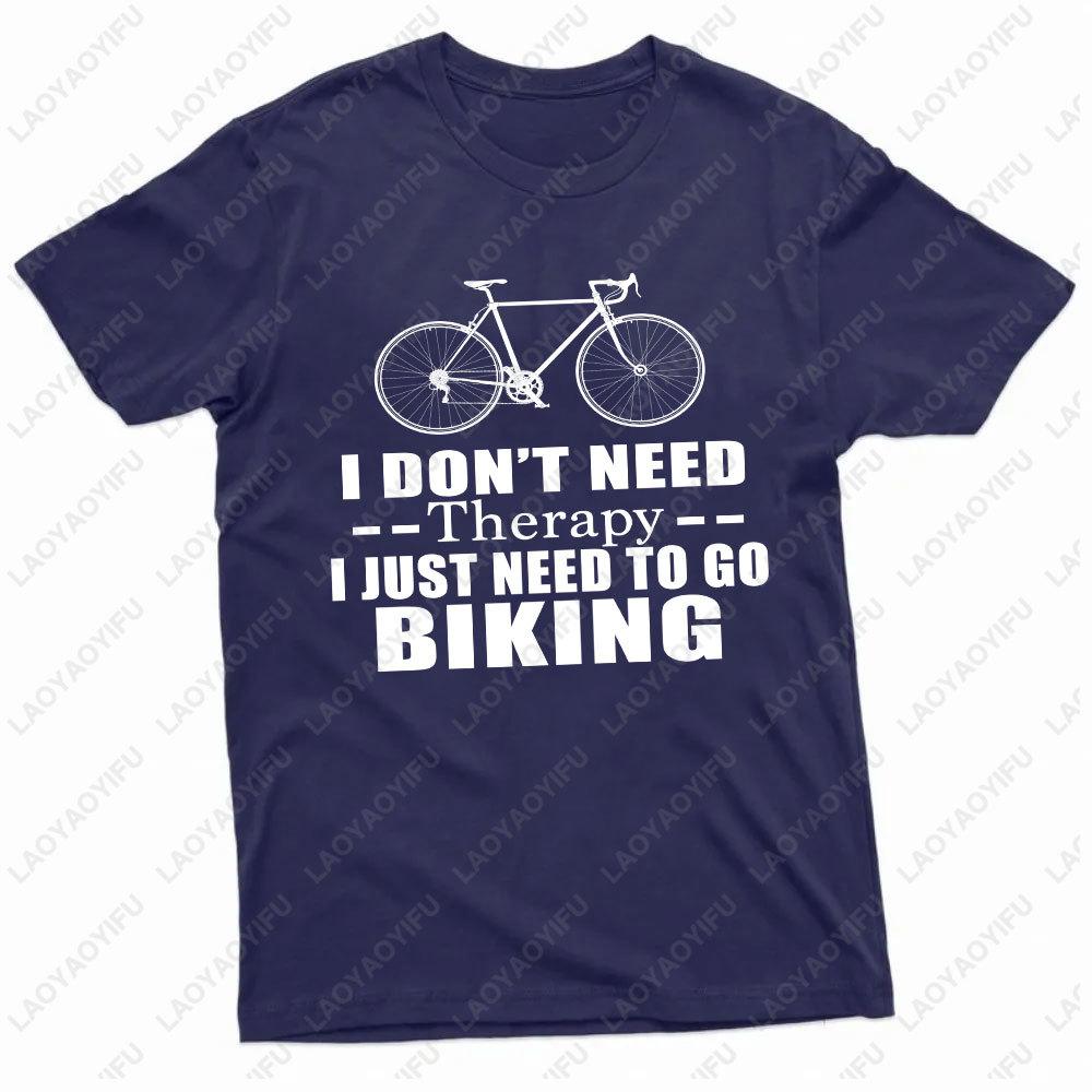I Dont Need Therapy I Just Need To Go Biking Men TShirt Funny Psychological Therapy Bicycle Print TShirt for Men Summer Shirt