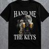 Hand Me The Keys Funny Alcoholic Meme Wolf T-Shirt,Cringe Werewolf Meme Shirt,Edgy Dark Humor Shirt,Cursed Meme Shirt,Gen Z Gag Gift
