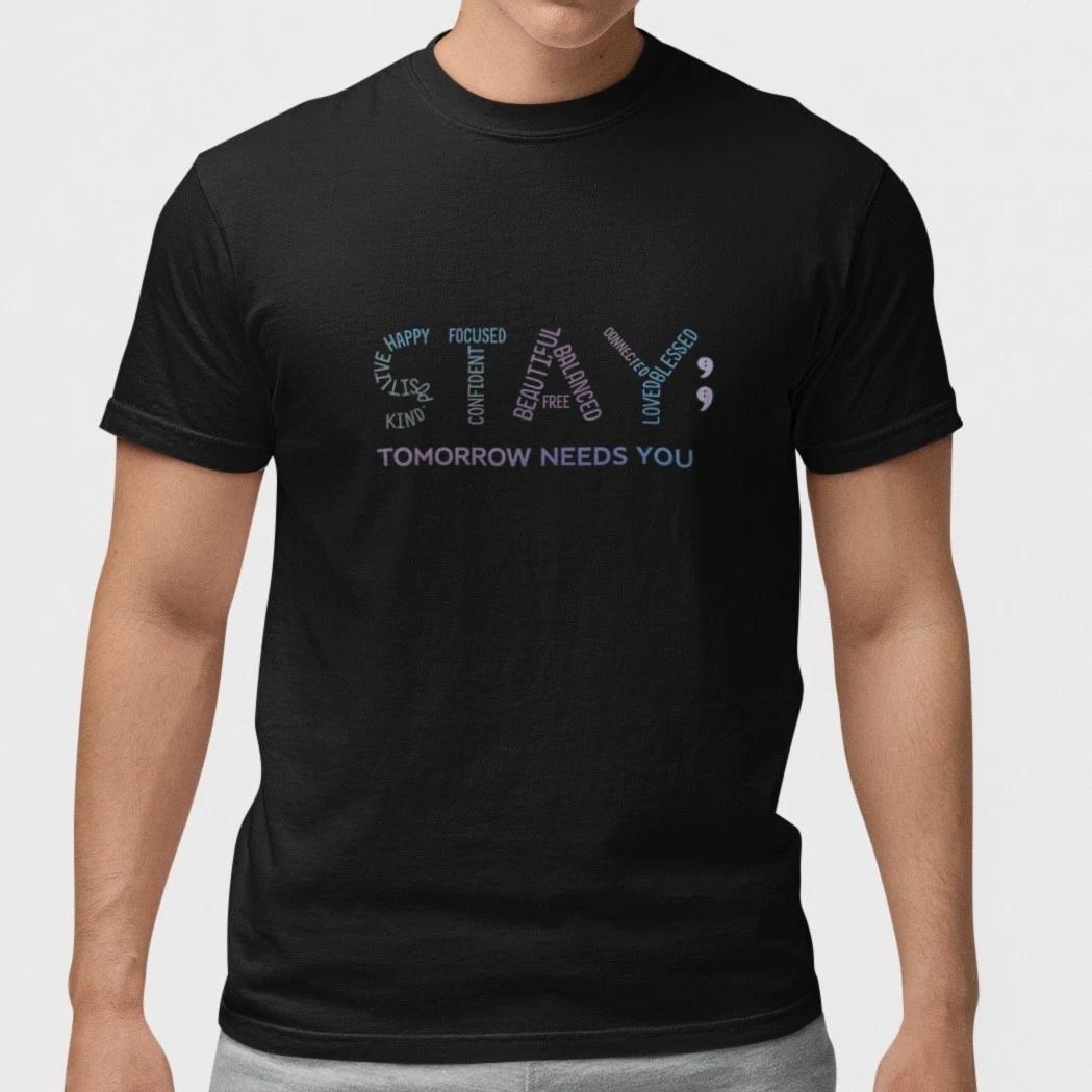 

Mental Health Awareness Shirt Tomorrow Needs You Positive Quote T-Shirt Unisex XXXXL