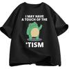 Ich habe vielleicht einen Hauch von Tism Lustiges T-Shirt Autismus Retro T-Shirt Kurzarm T-Shirt Lässig Herren O-Ausschnitt T-Shirt Tee Tops Sommer