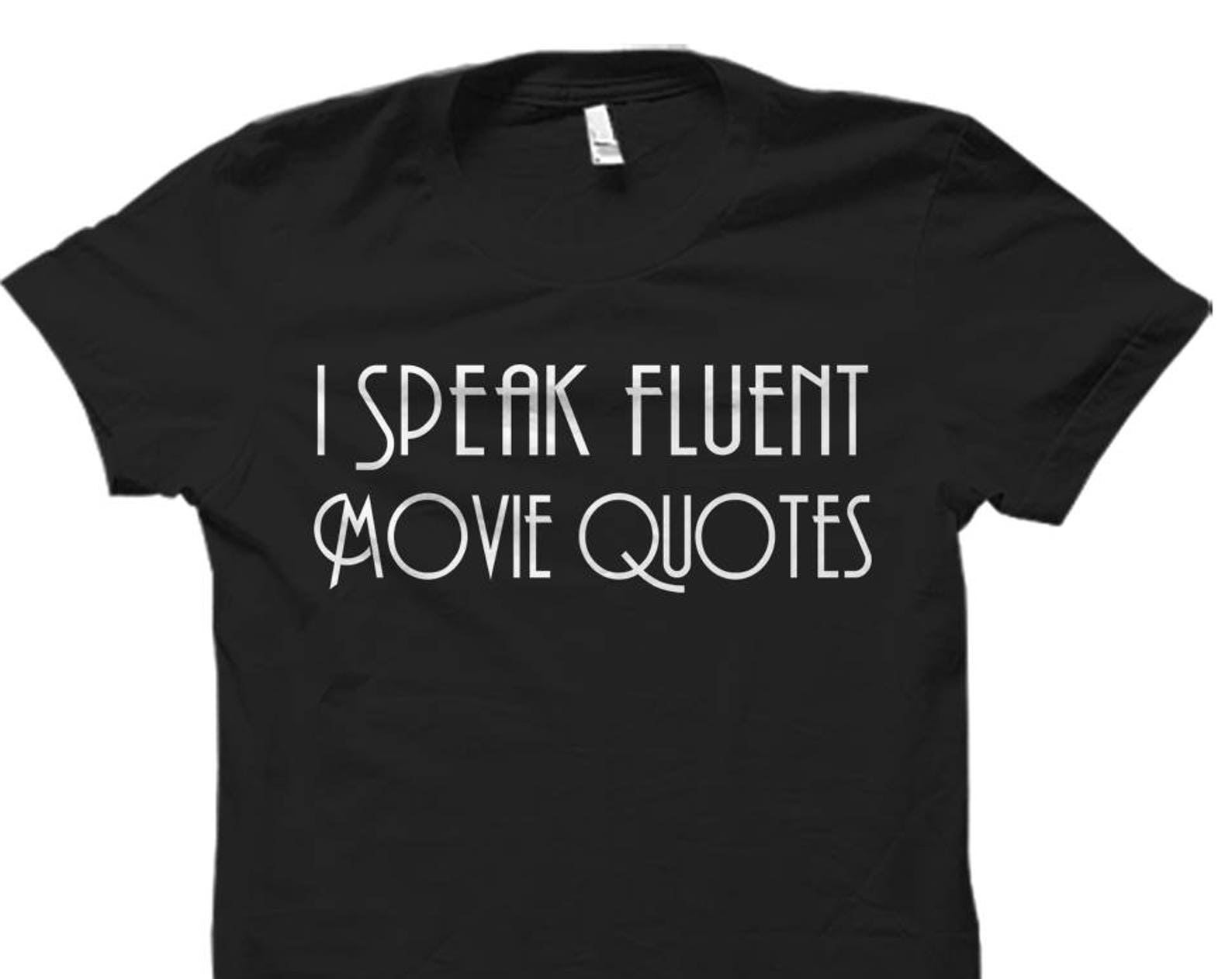 Movie Quote Shirt Movie Fan Shirt Movie Shirt Movie Fan Gift for Movie Fan Movie Gifts Movie Gift Ideas Shirt Movie Quotes Shirt #OS648 L