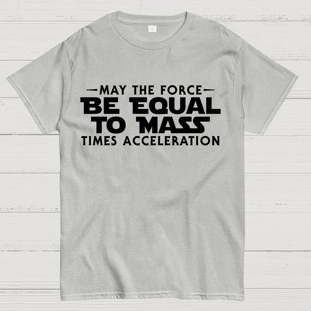 May the force be equal to mass times acceleration Cotton Summer Casual Cool Loose T-Shirt