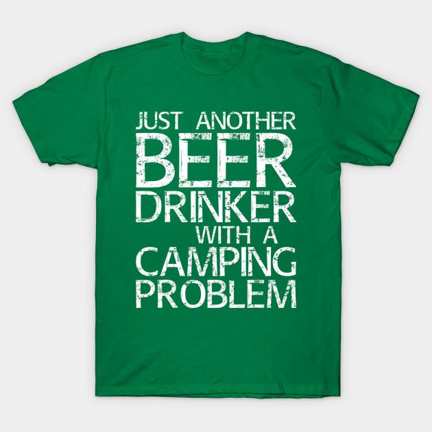 

Unisex Fashion TShirt Just Another Beer Drinker With A Camping Problem Print TShirt Plus Size XS-6XL T-Shirt 100%Cotton Tops O Neck Short Sleeve Tees M зелёный