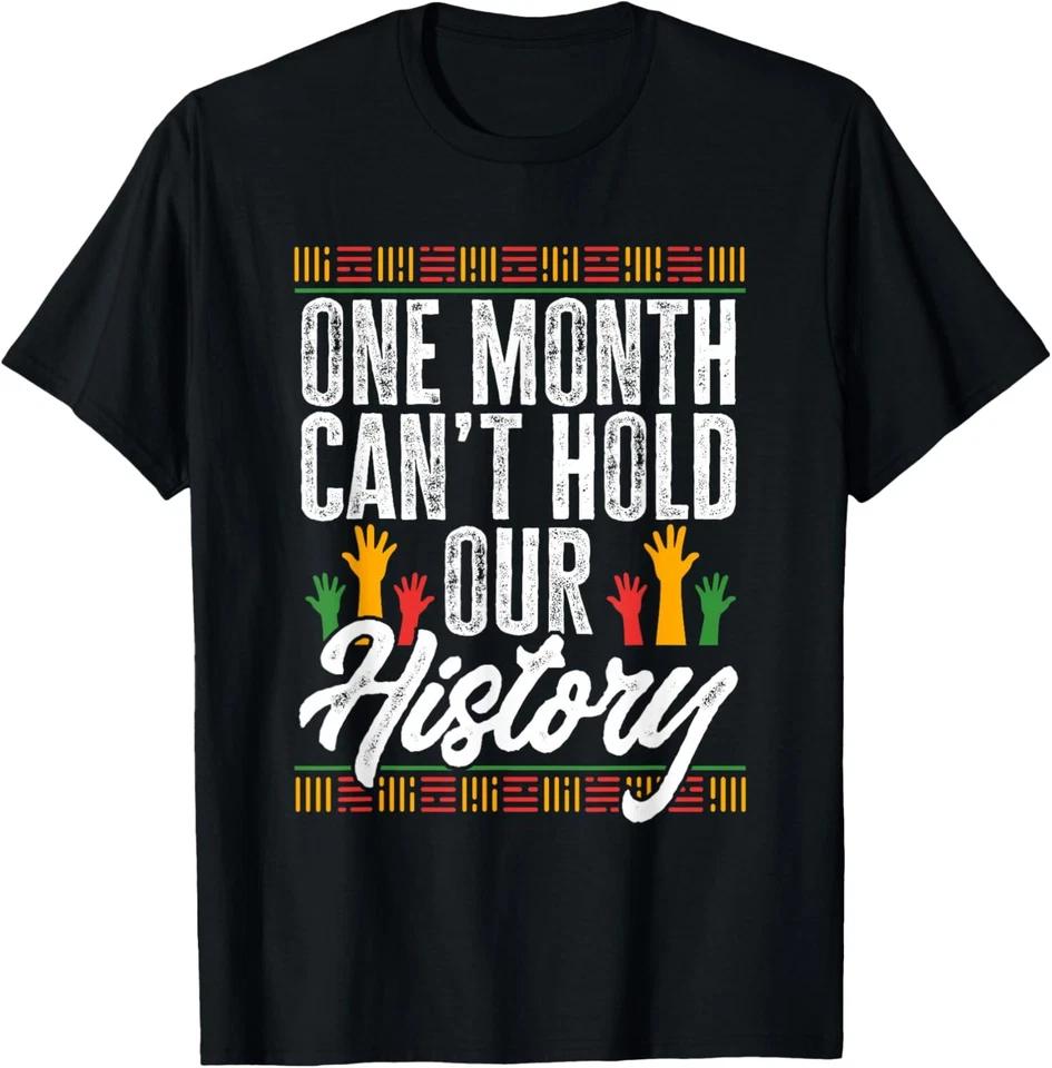 Black History Month - One Month Can t Hold Our History T-Shirt 2XL