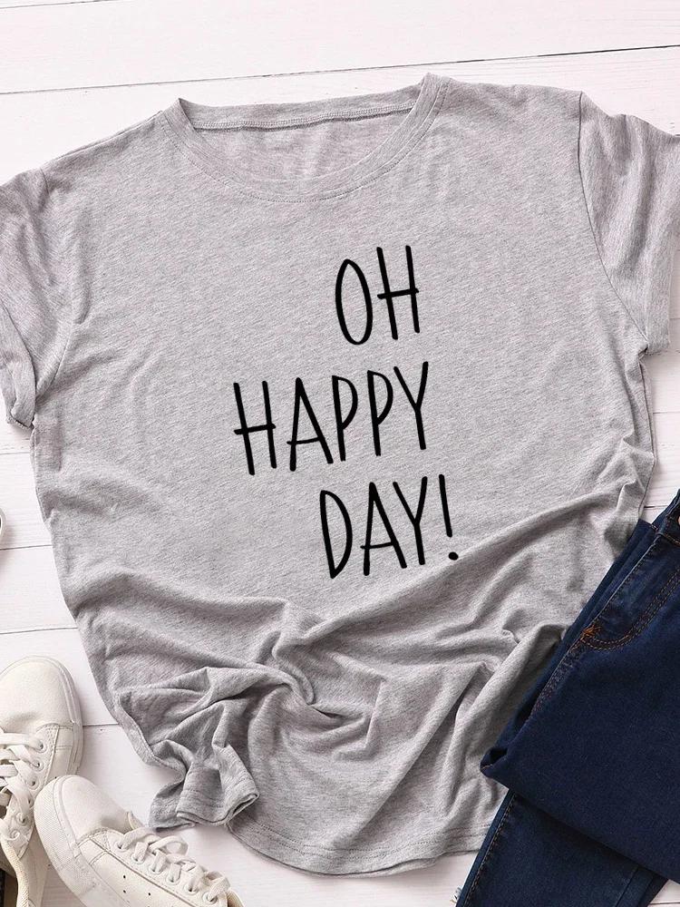 Oh Happy Day Print Women T Shirt Short Sleeve O Neck Loose Women Tshirt Ladies Tee Shirt Tops Clothes Camisetas Mujer