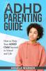 The The Complete Guide To ADHD Parenting : How To Parent a Child with ADHD - Strategies for Success Book
