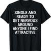 Funny Single Life Relationship Quote T Shirt Nervous