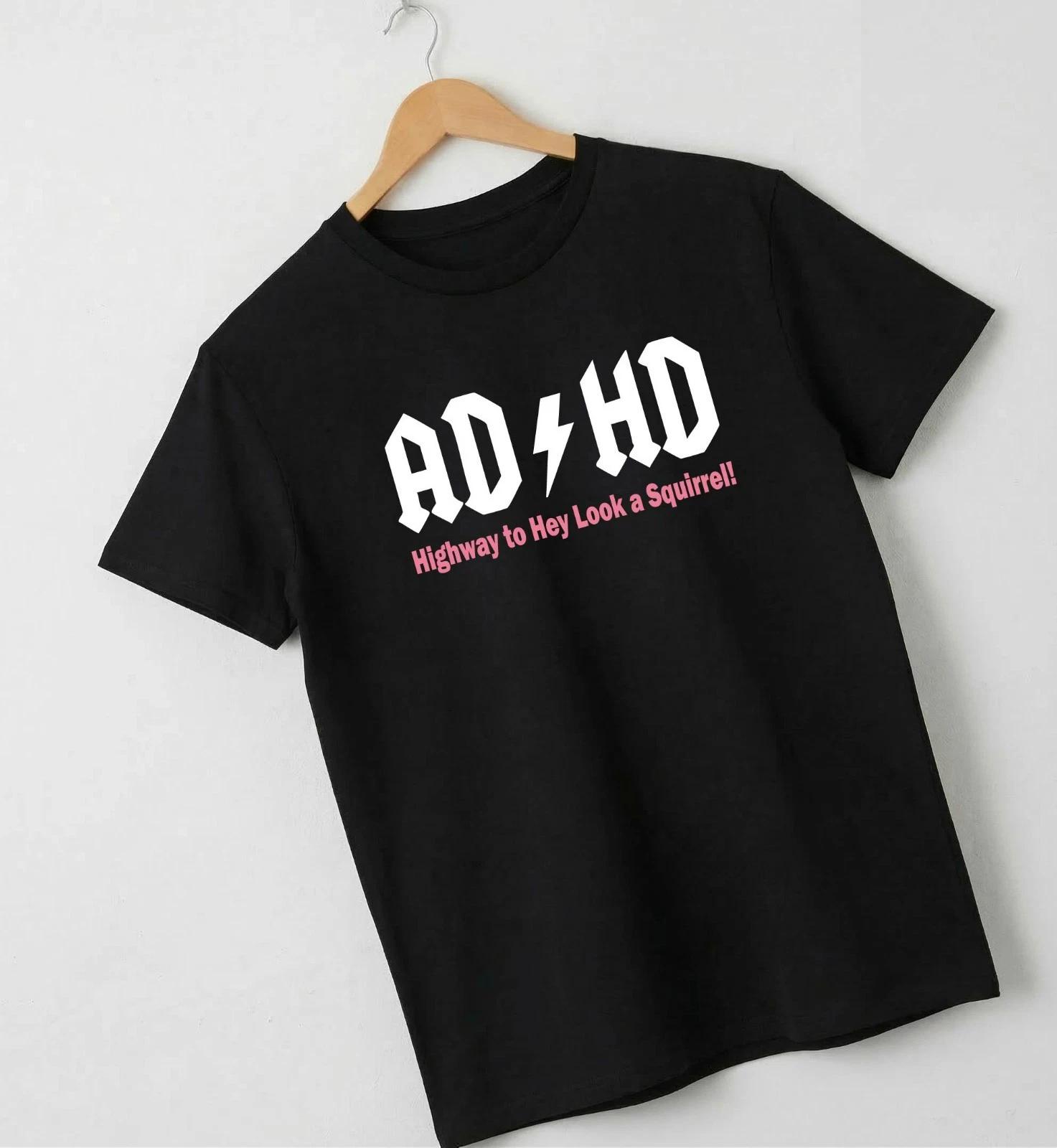 ADHD T-Shirt Highway to Hey Look a Squirrel Funny Mental Health Tee Men Women XXXXL
