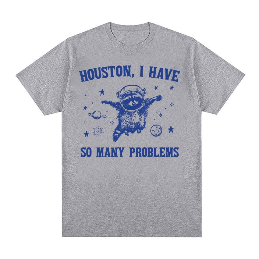 

Retro Houston I Have So Many Problems Meme T Shirt Raccoon in Space Funny Tee Shirt Men s Women Fashion Aesthetic T-shirt L