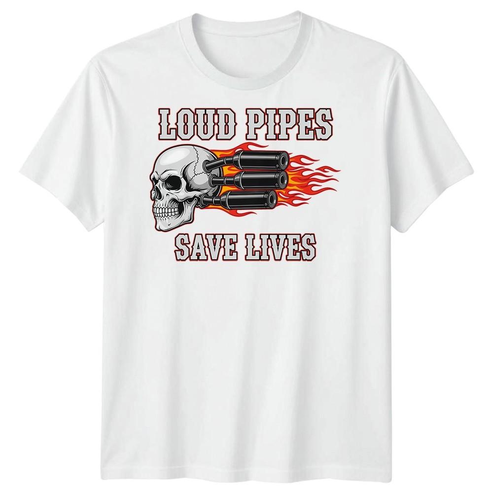 Loud Pipes Save Lives Biker Culture Motorcycle Unisexs TShirt Graphic Tee