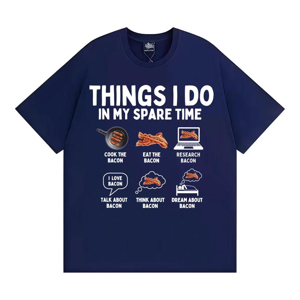 Things I Do in My Spare Time Funny Bacon Meme Tshirts Unisex Women Retro Humor Short Sleeve T Shirt Fashion Casual ONeck T Shirts