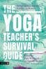 Книга The Yoga Teacher's Survival Guide : Social Justice, Science, Politics, and Power